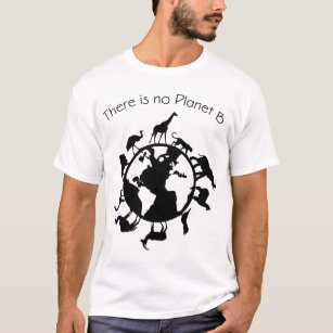 There is No Planet B Animal Rights Earth Day Ecolo T-Shirt