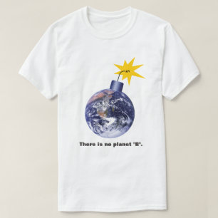 There Is No Planet B - Anti Trump Climate Change T-Shirt