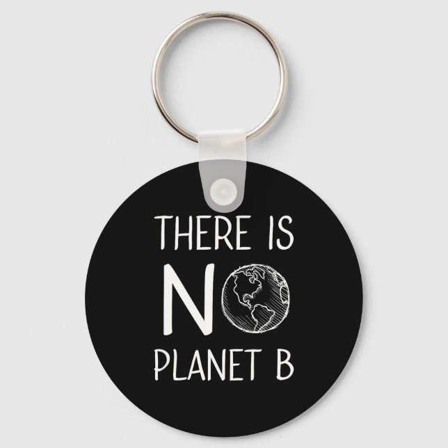 There Is No Planet B Awareness Environmental Activ Keychain (Front)