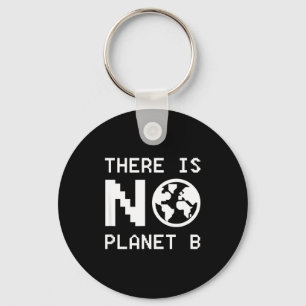 There Is No Planet B Awareness Environmental Activ Keychain