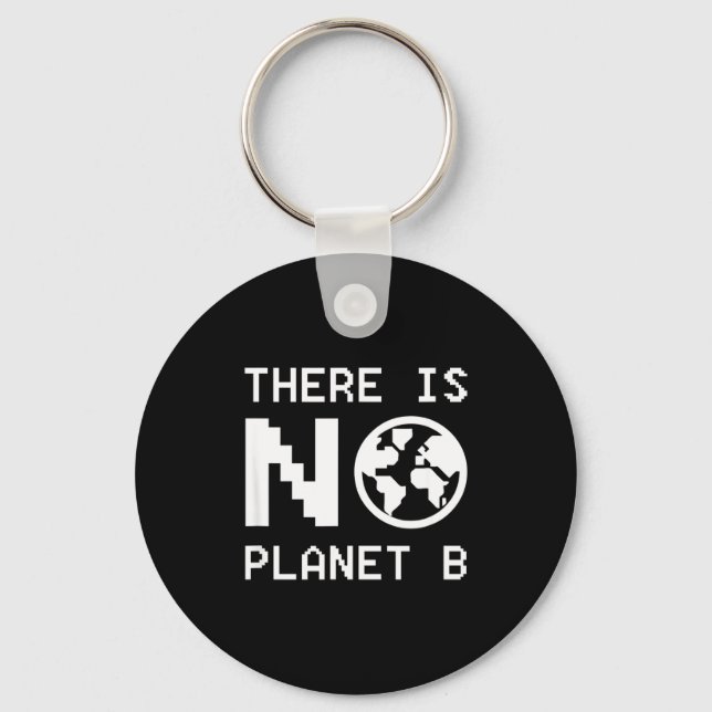There Is No Planet B Awareness Environmental Activ Keychain (Front)