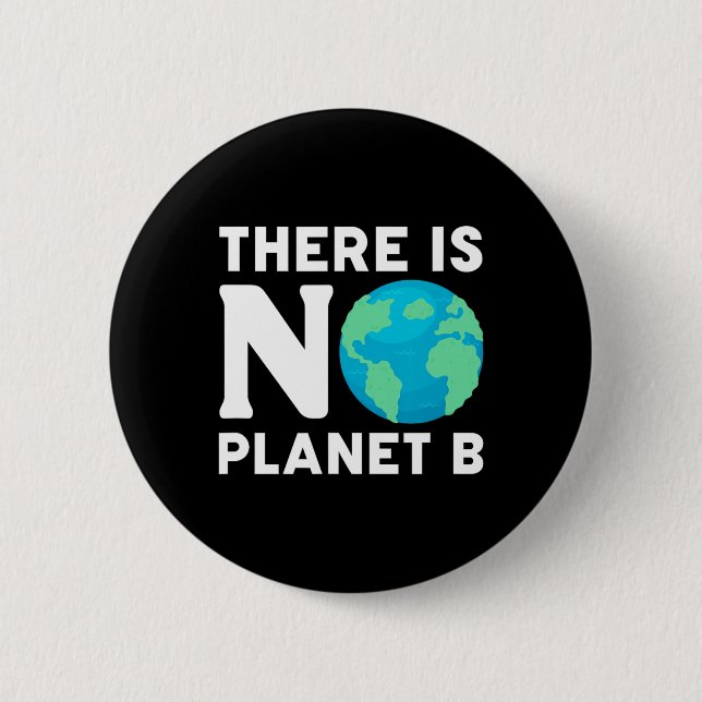 There Is No Planet B Climate Change Environmentali 2 Inch Round Button (Front)