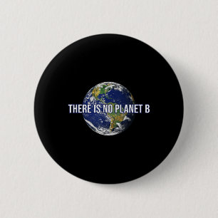 There Is No Planet B Climate Protection 2 Inch Round Button