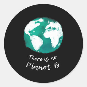 There Is No Planet B Design - Earth Day Mother Nat Classic Round Sticker