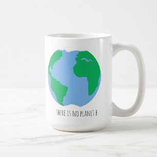 There is no Planet B - Earth  Coffee Mug