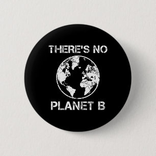 There Is No Planet B - Earth Day 1 2 Inch Round Button