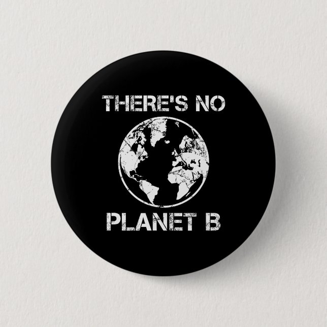 There Is No Planet B - Earth Day 1  2 Inch Round Button (Front)