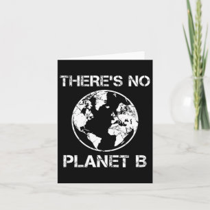 There Is No Planet B - Earth Day 1 Card