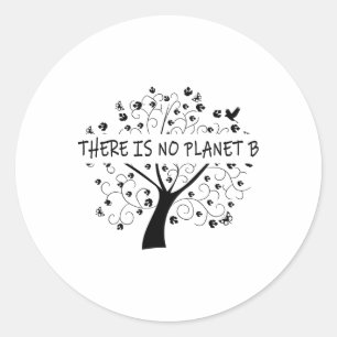 There Is No Planet B Earth Day 1  Classic Round Sticker