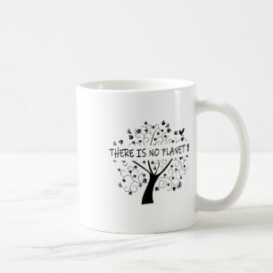 There Is No Planet B Earth Day _1  Coffee Mug