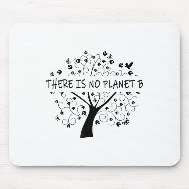 There Is No Planet B Earth Day _1  Mouse Pad (Front)
