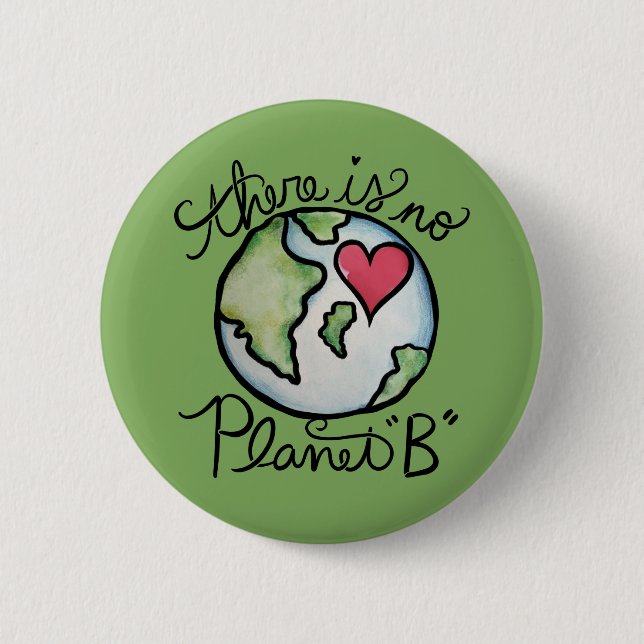 There is no planet B Earth Day 2 Inch Round Button (Front)