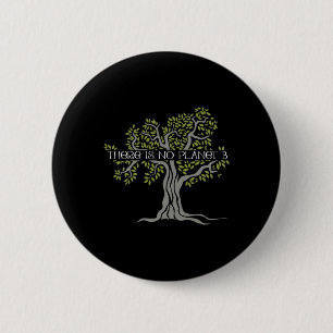 There Is No Planet B Earth Day 4  2 Inch Round Button