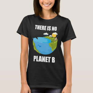 There is No Planet B Earth Day eco warrior Environ T-Shirt