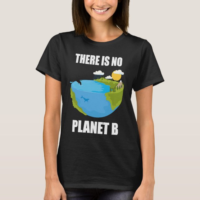 There is No Planet B Earth Day eco warrior Environ T-Shirt (Front)