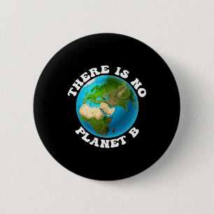There Is No Planet B Earth Day Environmental Prote 2 Inch Round Button