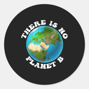 There Is No Planet B Earth Day Environmental Prote Classic Round Sticker