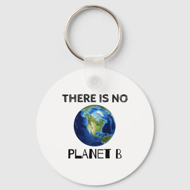 There Is No Planet B Earth Day Environmentalist 1  Keychain (Front)