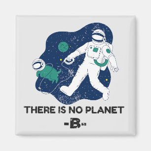 There Is No Planet B - Earth Day Magnet