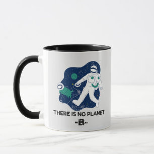 There Is No Planet B - Earth Day Mug