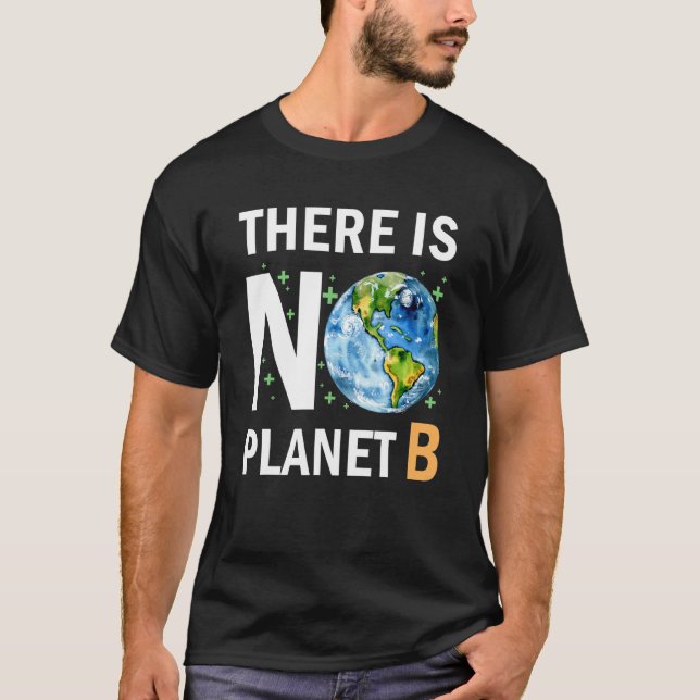 There Is No Planet B Earth Day Recycle Pro Environ T-Shirt (Front)