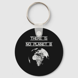 There Is No Planet B Earth Day Save Our Planet Keychain
