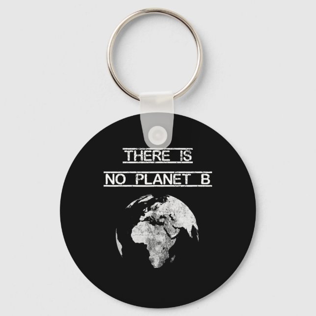 There Is No Planet B Earth Day Save Our Planet  Keychain (Front)