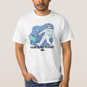 There Is No Planet B - Earth Day (Sketchy Texture) T-Shirt
