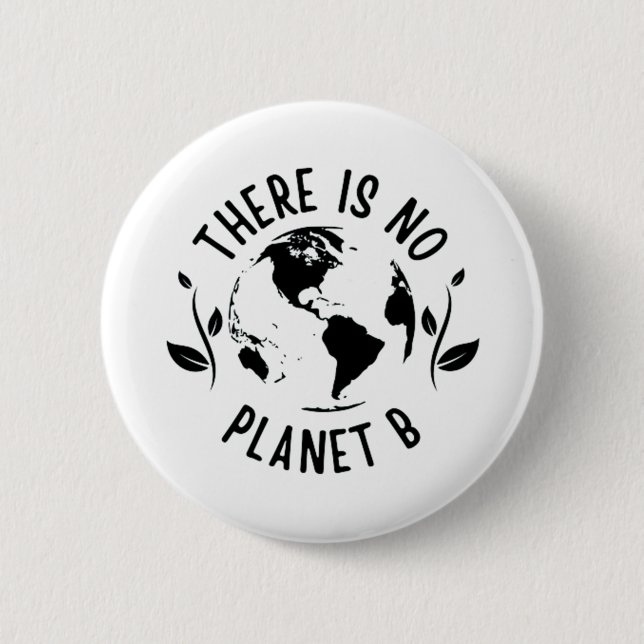 There Is No Planet B Earth Environment 2 Inch Round Button (Front)