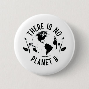 There Is No Planet B Earth Environment 2 Inch Round Button