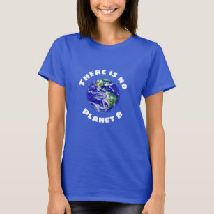 "There is no planet B" earth photograph T-Shirt