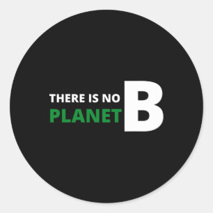 There Is No Planet B Eco-friendly Earth Day Classic Round Sticker