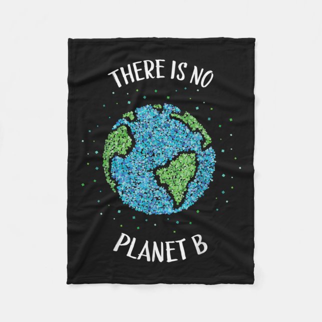 There Is No Planet B Environmental Climate Earth C Fleece Blanket (Front)