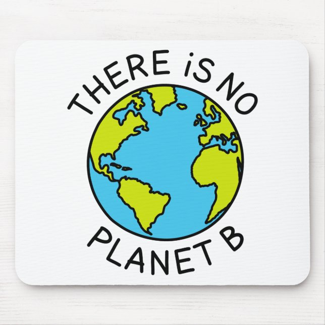 There Is No Planet B Environmental Concept2 Mouse Pad (Front)
