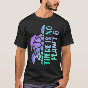 There Is No Planet B Environmental Protection _1 T-Shirt