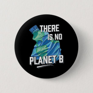 There Is No Planet B, Environmental Protection 2 Inch Round Button