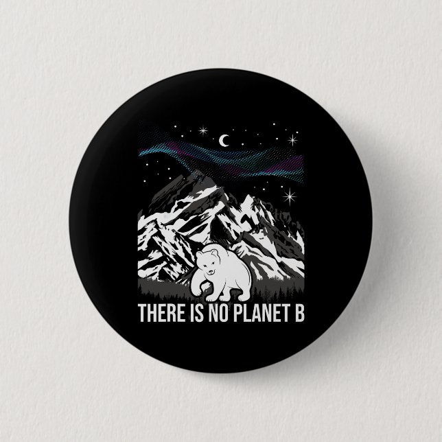 There Is No Planet B - Environmental Protection Ea 2 Inch Round Button (Front)