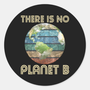 There Is No Planet B - Environmental Protection Ea Classic Round Sticker