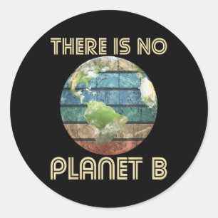 There Is No Planet B - Environmental Protection Ea Classic Round Sticker