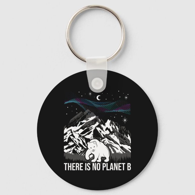 There Is No Planet B - Environmental Protection Ea Keychain (Front)