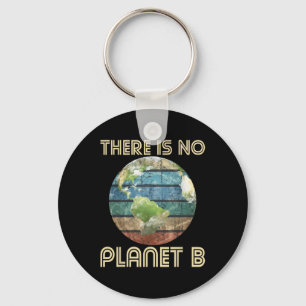 There Is No Planet B - Environmental Protection Ea Keychain