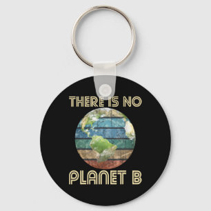 There Is No Planet B - Environmental Protection Ea Keychain