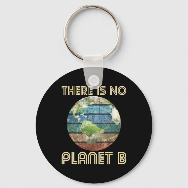 There Is No Planet B - Environmental Protection Ea Keychain (Front)