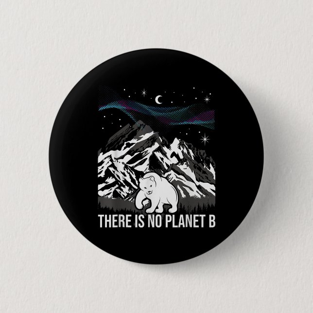 There Is No Planet B Environmental Protection Eart 2 Inch Round Button (Front)