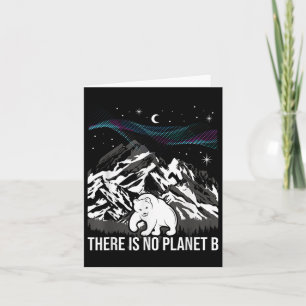There Is No Planet B Environmental Protection Eart Card