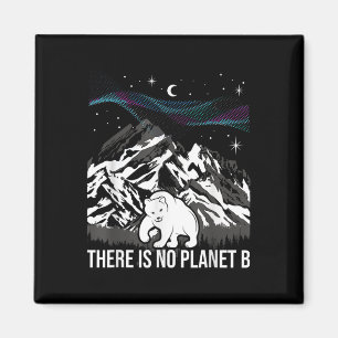 There Is No Planet B Environmental Protection Eart Magnet
