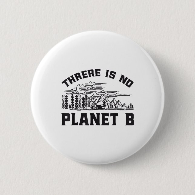 There Is No Planet B Environmental Protection Rett 2 Inch Round Button (Front)