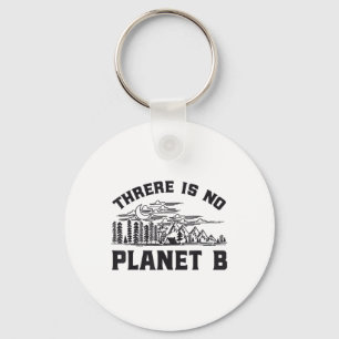 There Is No Planet B Environmental Protection Rett Keychain