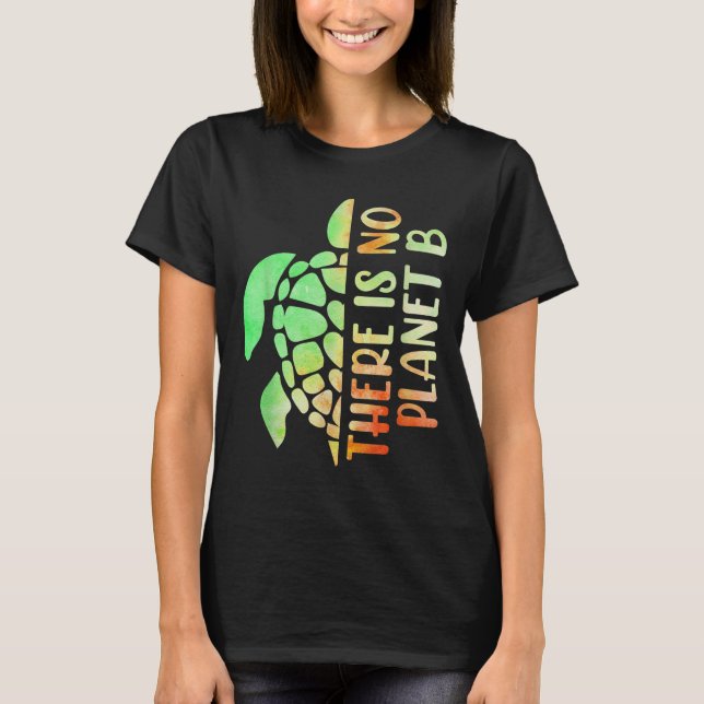 There Is No Planet B Environmental Protection  T-Shirt (Front)