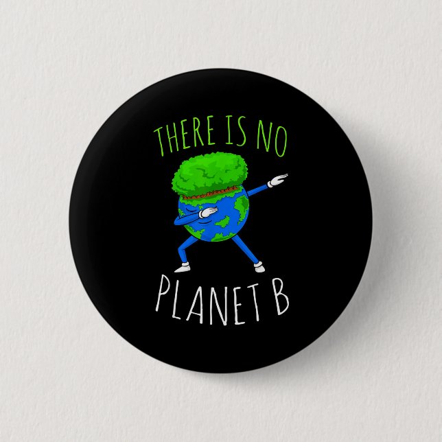 There Is No Planet B Funny Earth Day 2022  2 Inch Round Button (Front)